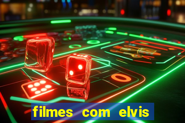 filmes com elvis presley dublado